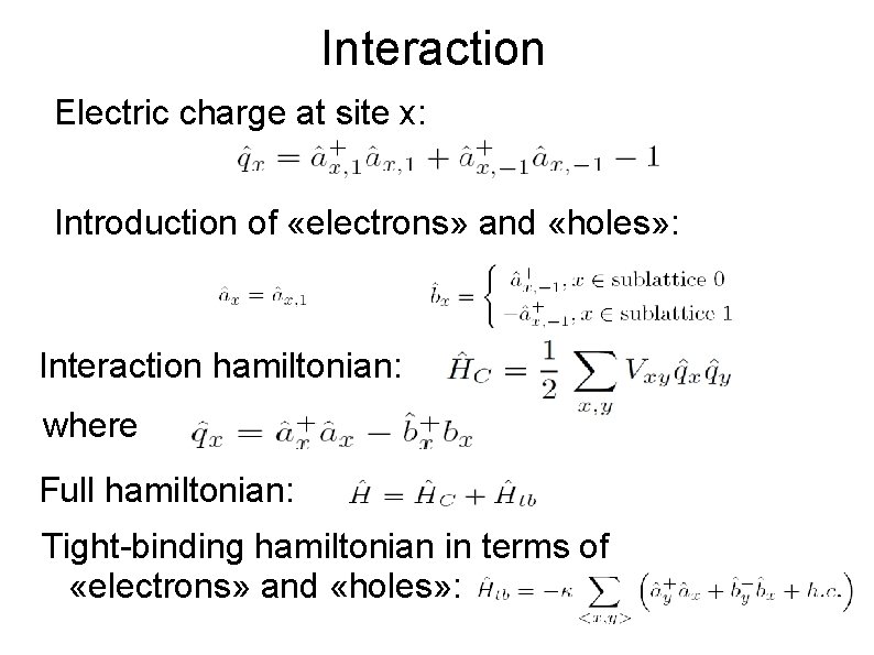 Interaction Electric charge at site x: Introduction of «electrons» and «holes» : Interaction hamiltonian: