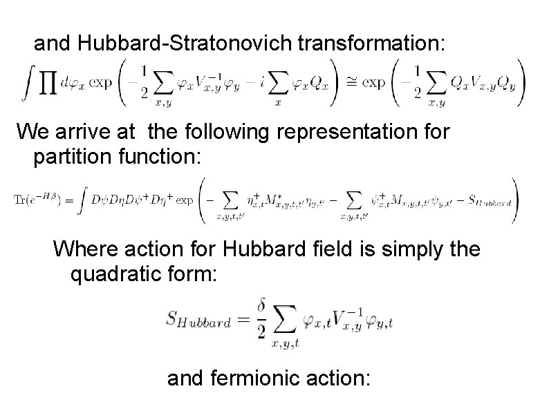and Hubbard-Stratonovich transformation: We arrive at the following representation for partition function: Where action