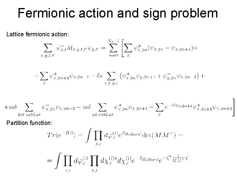 Fermionic action and sign problem Lattice fermionic action: Partition function: 