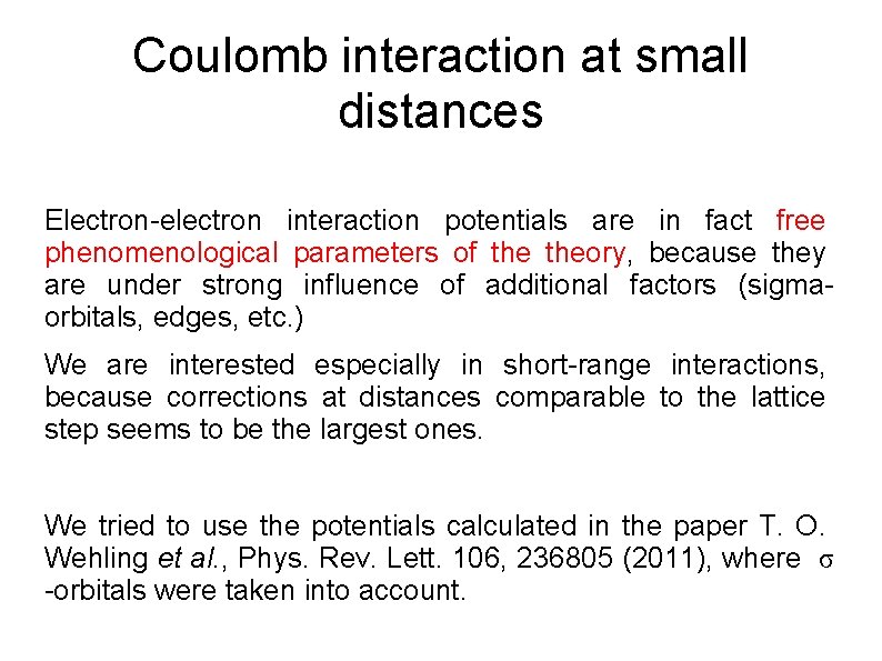 Coulomb interaction at small distances Electron-electron interaction potentials are in fact free phenomenological parameters