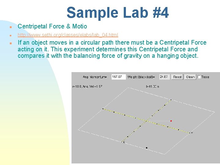 Sample Lab #4 n Centripetal Force & Motio n http: //www. sethi. org/classes/elabs/lab_04. html