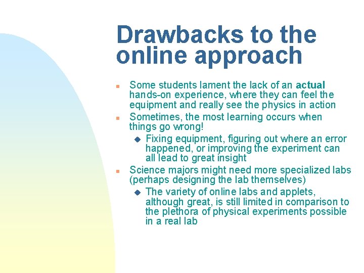 Drawbacks to the online approach n n n Some students lament the lack of