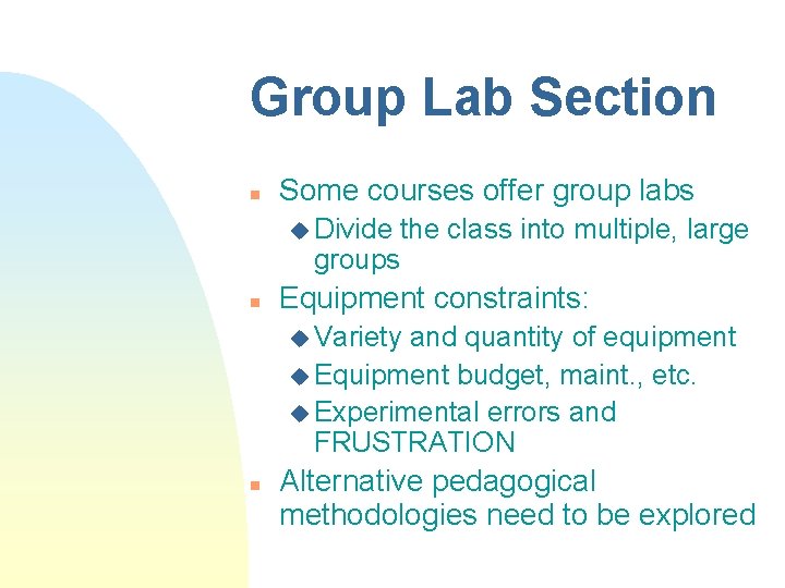 Group Lab Section n Some courses offer group labs u Divide the class into