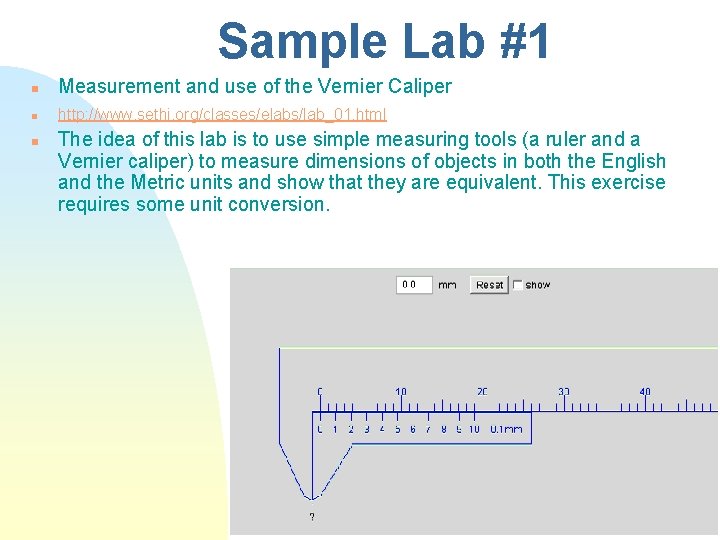 Sample Lab #1 n Measurement and use of the Vernier Caliper n http: //www.