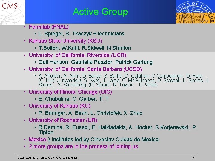 Active Group • Fermilab (FNAL) • L. Spiegel, S. Tkaczyk + technicians • Kansas