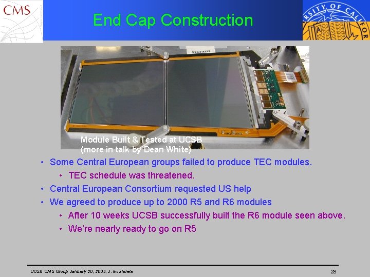 End Cap Construction Module Built & Tested at UCSB (more in talk by Dean