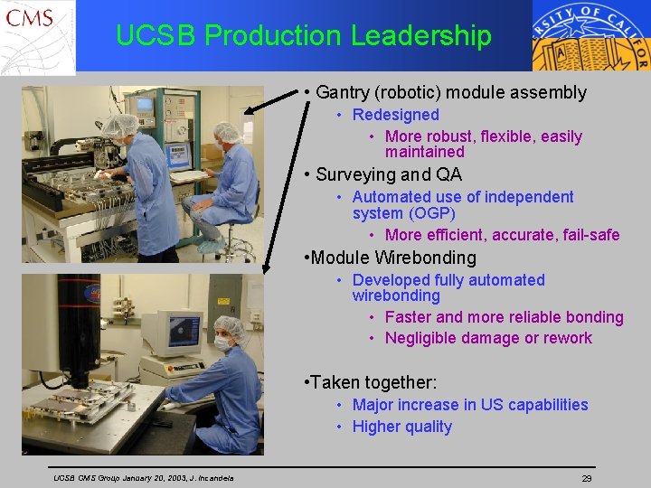 UCSB Production Leadership • Gantry (robotic) module assembly • Redesigned • More robust, flexible,