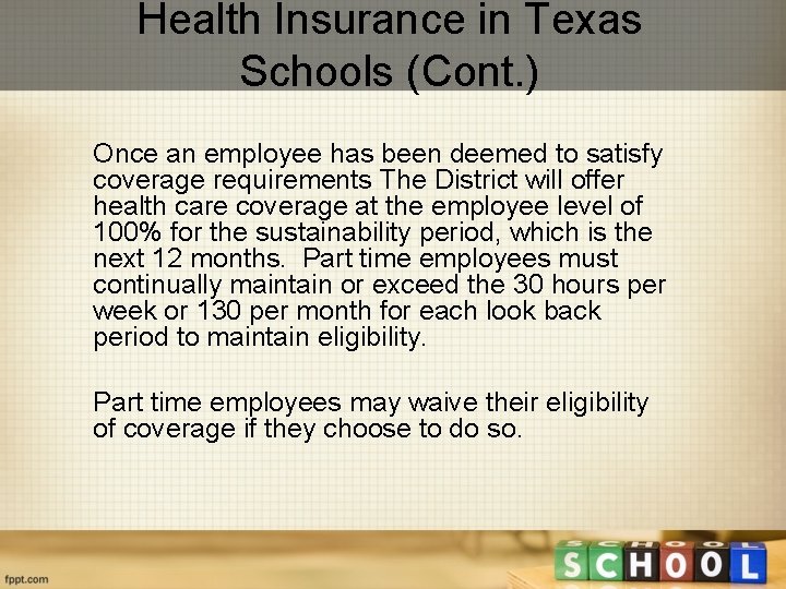 Health Insurance in Texas Schools (Cont. ) Once an employee has been deemed to