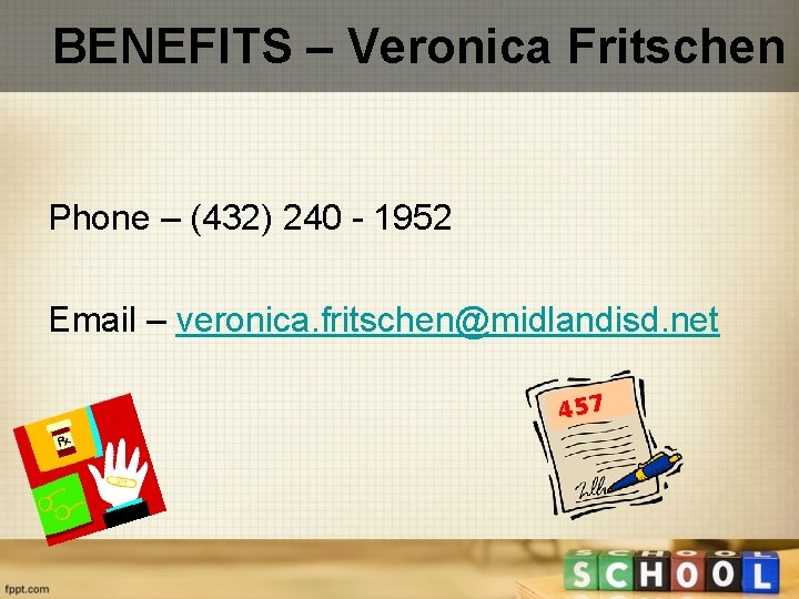 BENEFITS – Veronica Fritschen Phone – (432) 240 - 1952 Email – veronica. fritschen@midlandisd.