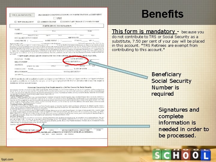 Benefits This form is mandatory - because you do not contribute to TRS or