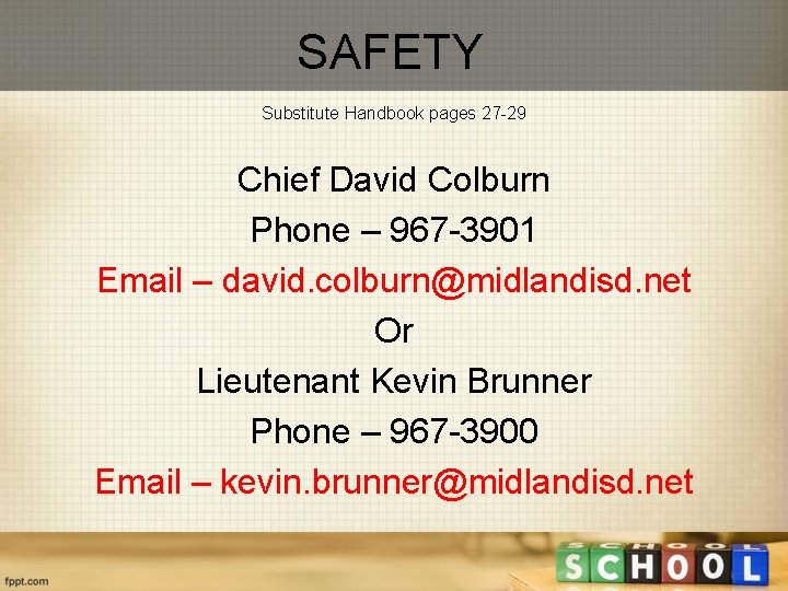 SAFETY Substitute Handbook pages 27 -29 Chief David Colburn Phone – 967 -3901 Email
