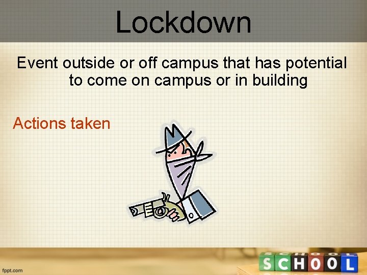 Lockdown Event outside or off campus that has potential to come on campus or