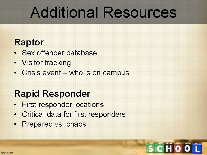 Additional Resources Raptor • Sex offender database • Visitor tracking • Crisis event –