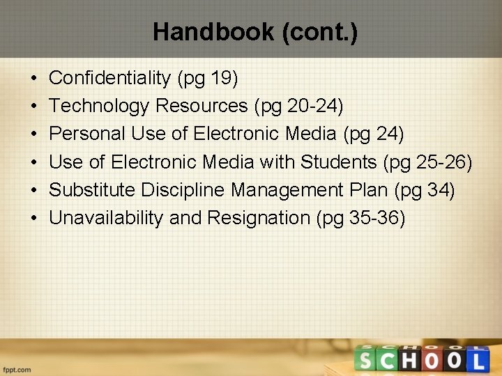 Handbook (cont. ) • • • Confidentiality (pg 19) Technology Resources (pg 20 -24)