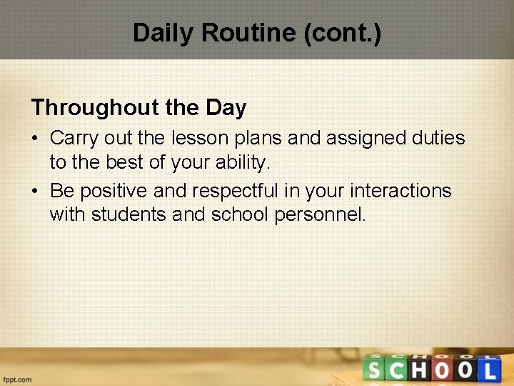 Daily Routine (cont. ) Throughout the Day • Carry out the lesson plans and