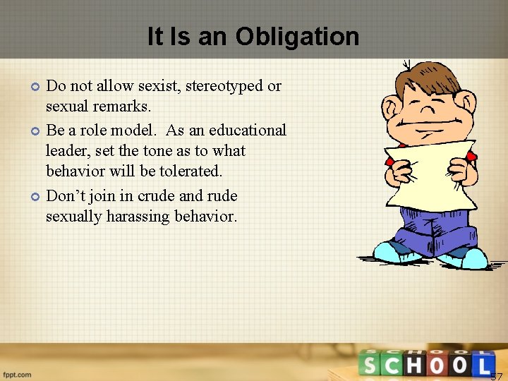 It Is an Obligation Do not allow sexist, stereotyped or sexual remarks. Be a
