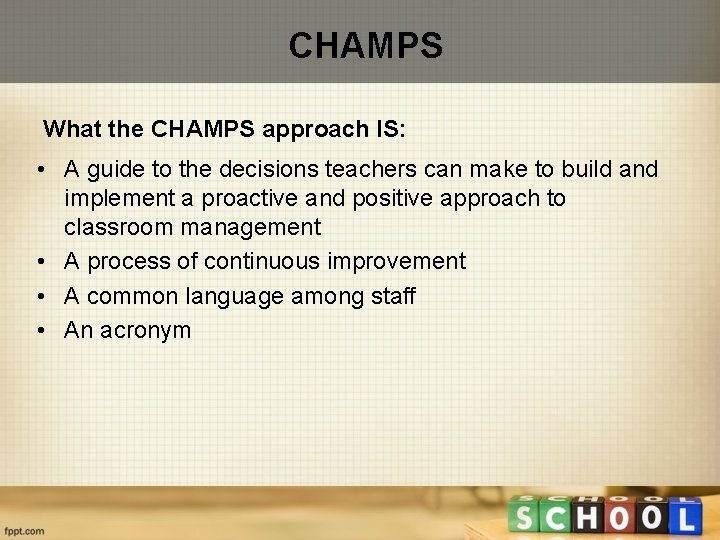 CHAMPS What the CHAMPS approach IS: • A guide to the decisions teachers can