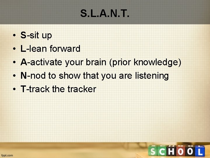 S. L. A. N. T. • • • S-sit up L-lean forward A-activate your