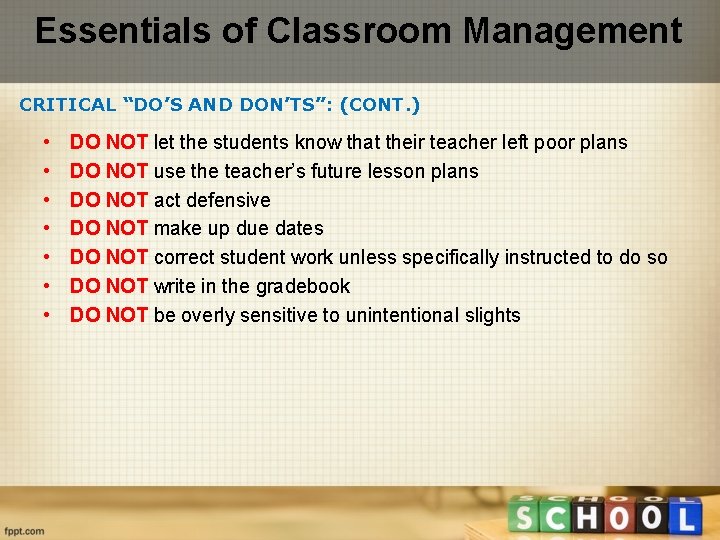 Essentials of Classroom Management CRITICAL “DO’S AND DON’TS”: (CONT. ) • • DO NOT