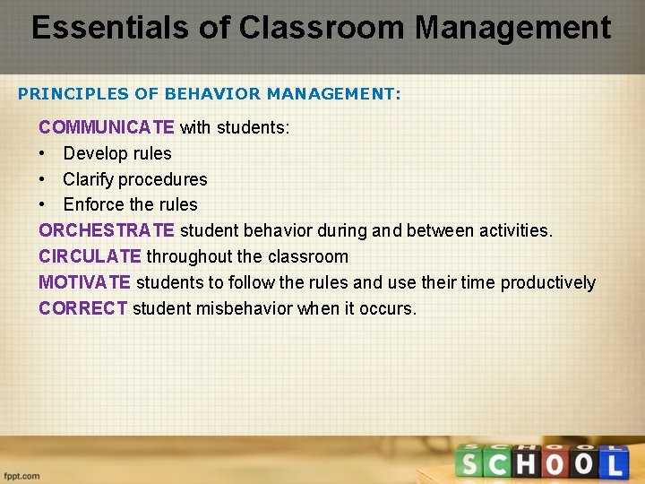 Essentials of Classroom Management PRINCIPLES OF BEHAVIOR MANAGEMENT: COMMUNICATE with students: • Develop rules