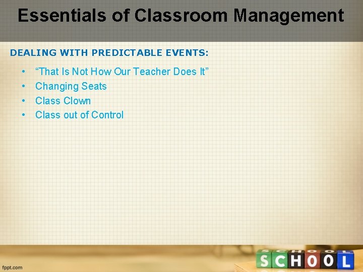 Essentials of Classroom Management DEALING WITH PREDICTABLE EVENTS: • • “That Is Not How