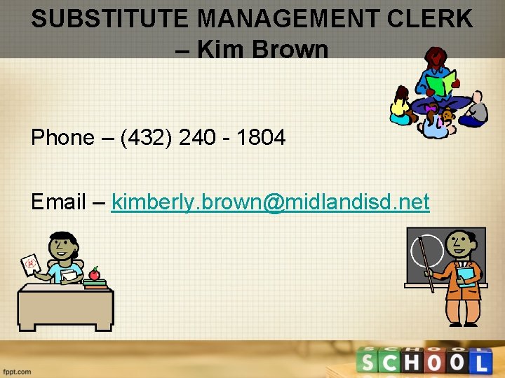 SUBSTITUTE MANAGEMENT CLERK – Kim Brown Phone – (432) 240 - 1804 Email –