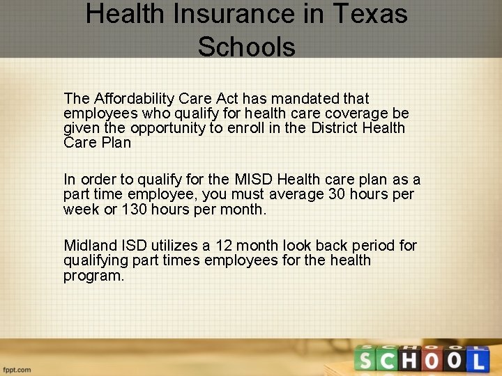Health Insurance in Texas Schools The Affordability Care Act has mandated that employees who