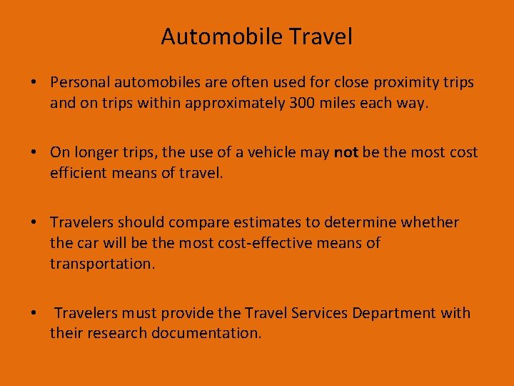 Automobile Travel • Personal automobiles are often used for close proximity trips and on