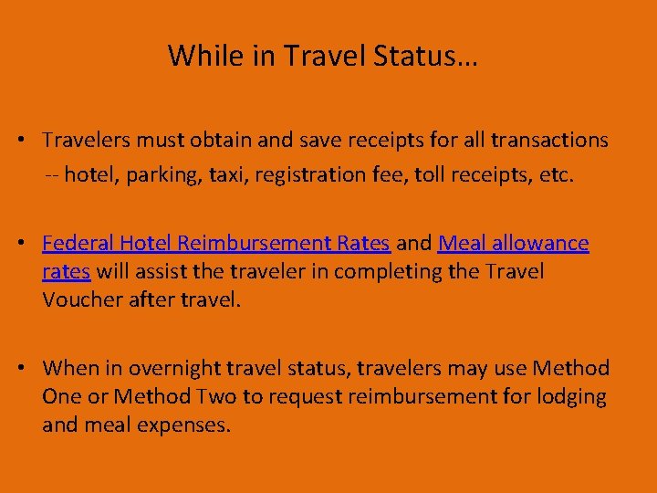 While in Travel Status… • Travelers must obtain and save receipts for all transactions