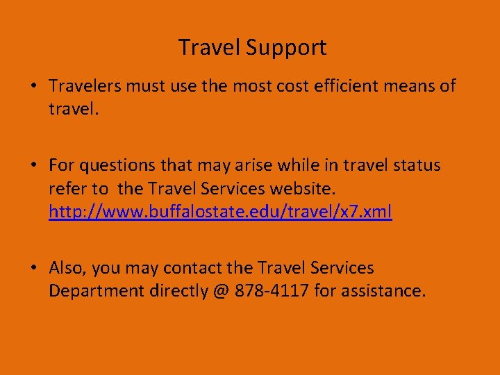  Travel Support • Travelers must use the most cost efficient means of travel.