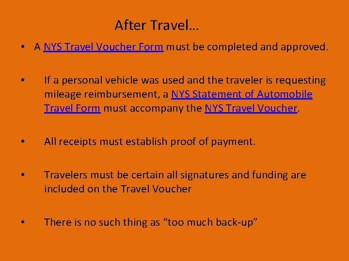 After Travel… • A NYS Travel Voucher Form must be completed and approved. •