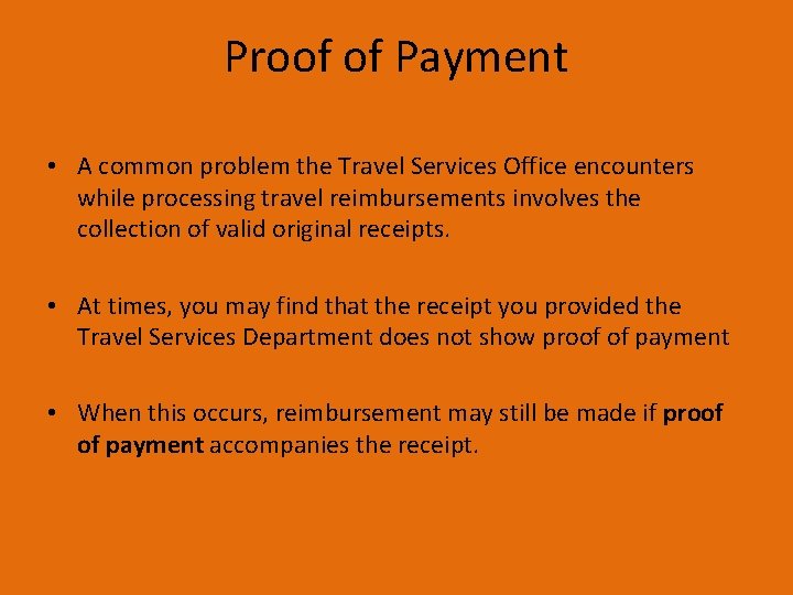 Proof of Payment • A common problem the Travel Services Office encounters while processing