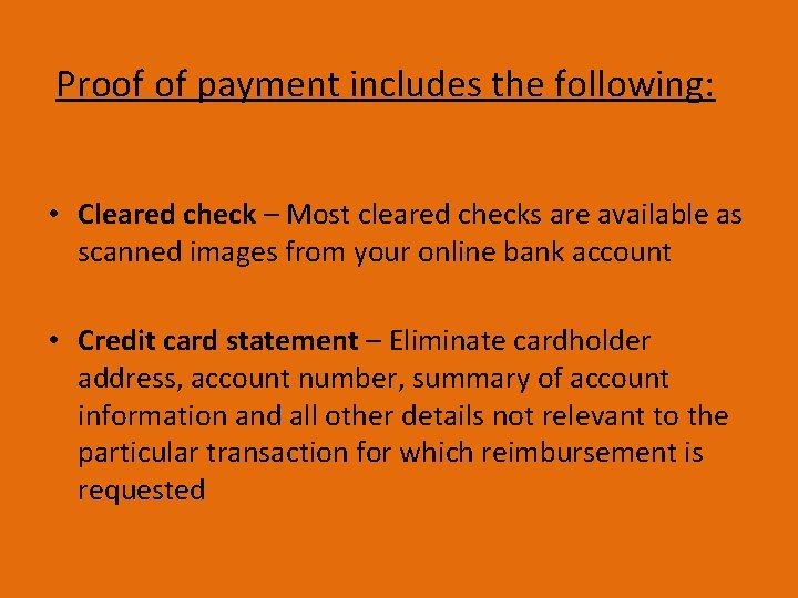 Proof of payment includes the following: • Cleared check – Most cleared checks are