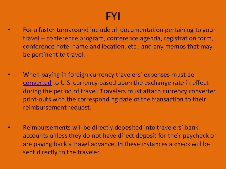 FYI • For a faster turnaround include all documentation pertaining to your travel --