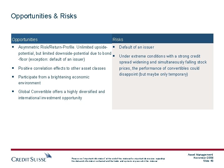 Opportunities & Risks Opportunities Risks § Asymmetric Risk/Return-Profile. Unlimited upside- § Default of an