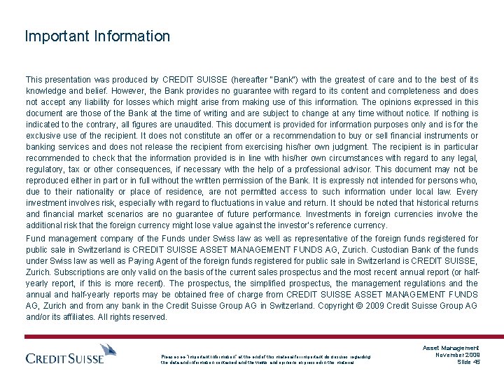 Important Information This presentation was produced by CREDIT SUISSE (hereafter "Bank") with the greatest