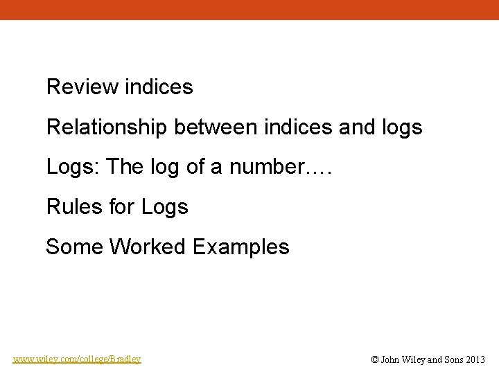 Review indices Relationship between indices and logs Logs: The log of a number…. Rules
