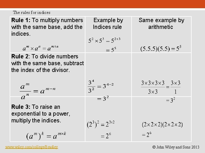 The rules for indices Rule 1: To multiply numbers with the same base, add