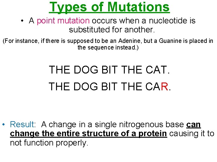 Types of Mutations • A point mutation occurs when a nucleotide is substituted for