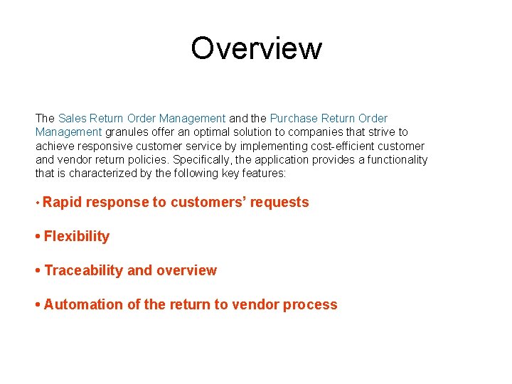 Overview The Sales Return Order Management and the Purchase Return Order Management granules offer