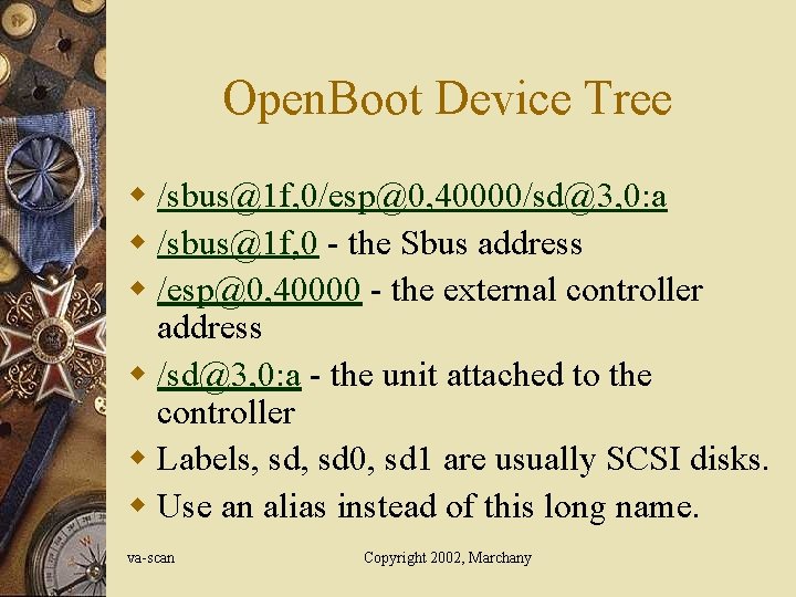 Open. Boot Device Tree w /sbus@1 f, 0/esp@0, 40000/sd@3, 0: a w /sbus@1 f,