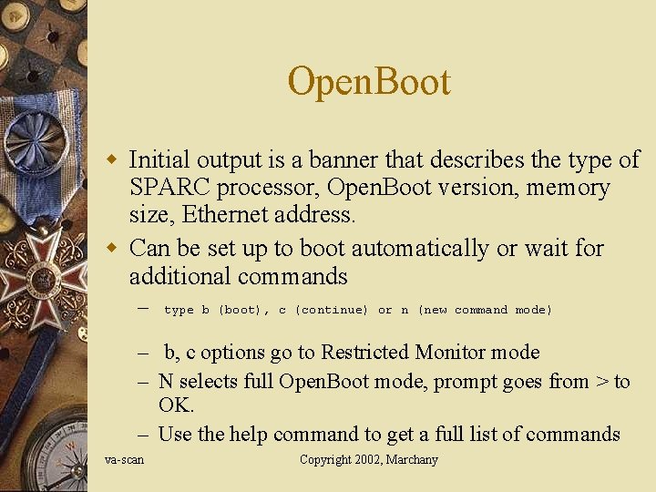 Open. Boot w Initial output is a banner that describes the type of SPARC Open. Boot w Initial output is a banner that describes the type of SPARC