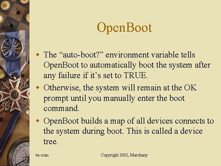 Open. Boot w The “auto-boot? ” environment variable tells Open. Boot to automatically boot Open. Boot w The “auto-boot? ” environment variable tells Open. Boot to automatically boot