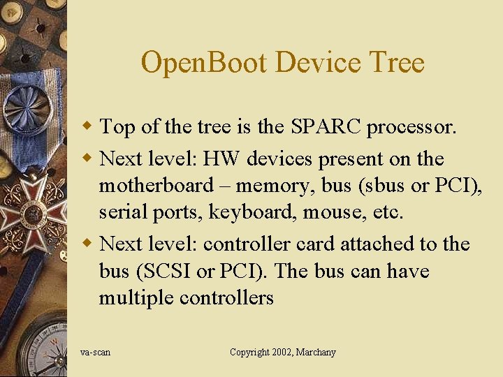 Open. Boot Device Tree w Top of the tree is the SPARC processor. w