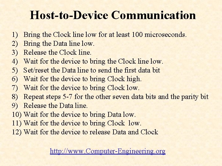 Host-to-Device Communication 1) Bring the Clock line low for at least 100 microseconds. 2)