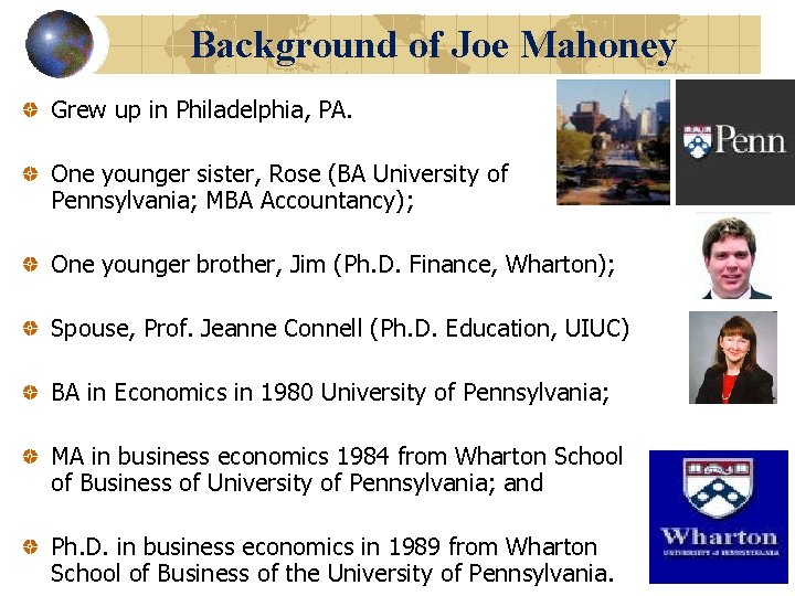 Background of Joe Mahoney Grew up in Philadelphia, PA. One younger sister, Rose (BA