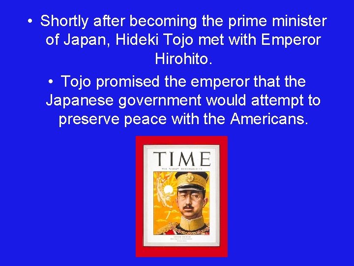  • Shortly after becoming the prime minister of Japan, Hideki Tojo met with