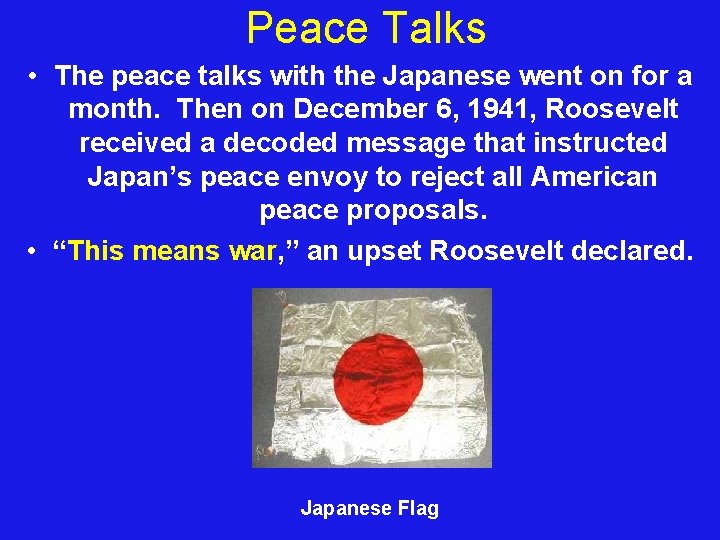 Peace Talks • The peace talks with the Japanese went on for a month.