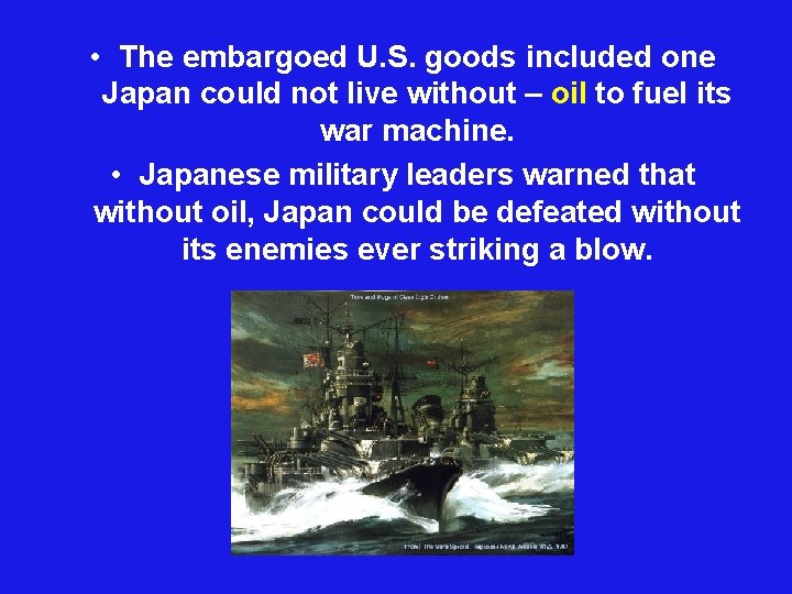  • The embargoed U. S. goods included one Japan could not live without