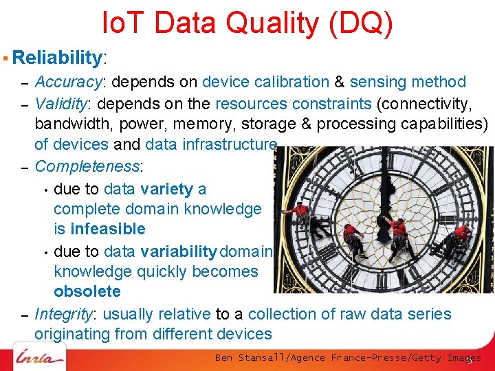 Io. T Data Quality (DQ) Reliability: – – Accuracy: depends on device calibration &